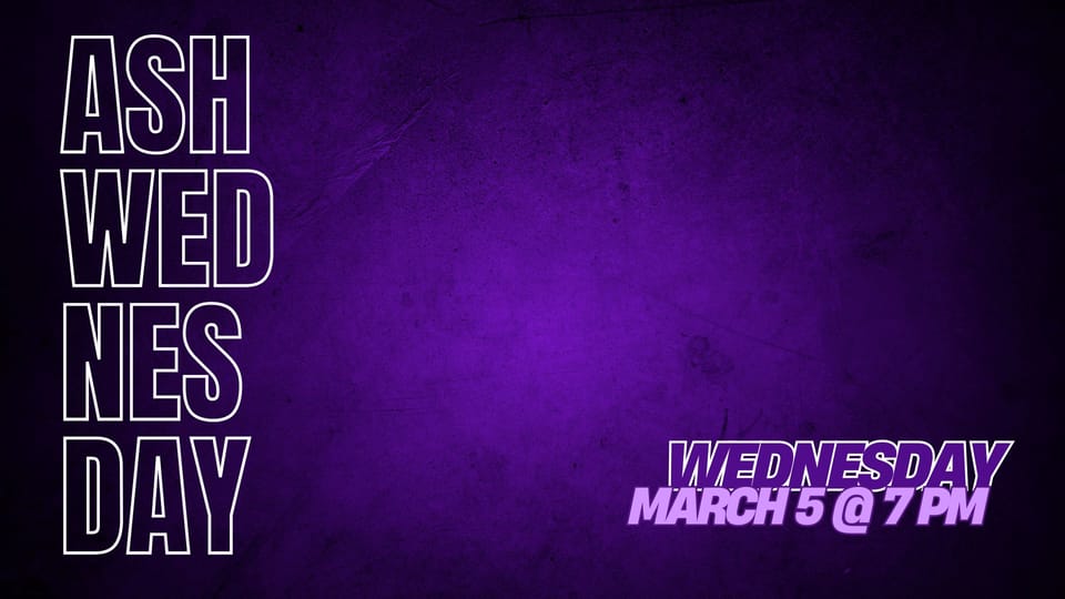White text on a distressed dark purple background. “ASH WED NES DAY” is stacked, with “Wednesday March 5 @ 7 PM” below